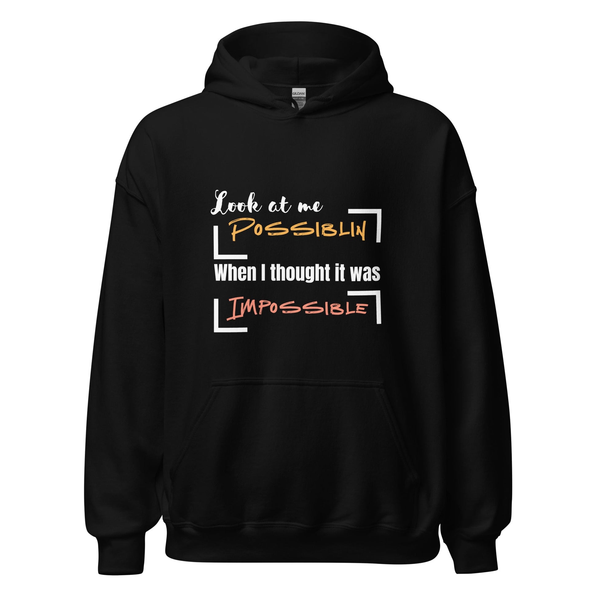 Hoodie with motivational text 'Look at Me Possiblin When I Thought It Was Impossible' in bold orange and coral print.