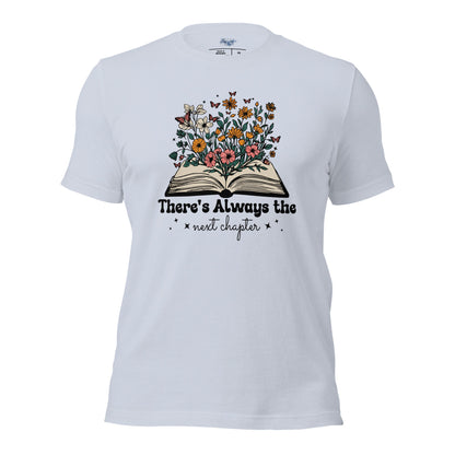 There’s Always the Next Chapter T-Shirt | Whimsical Book Lover Tee - RegSmegLife